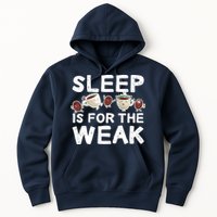 Sleep Is For The Weak Hoodie