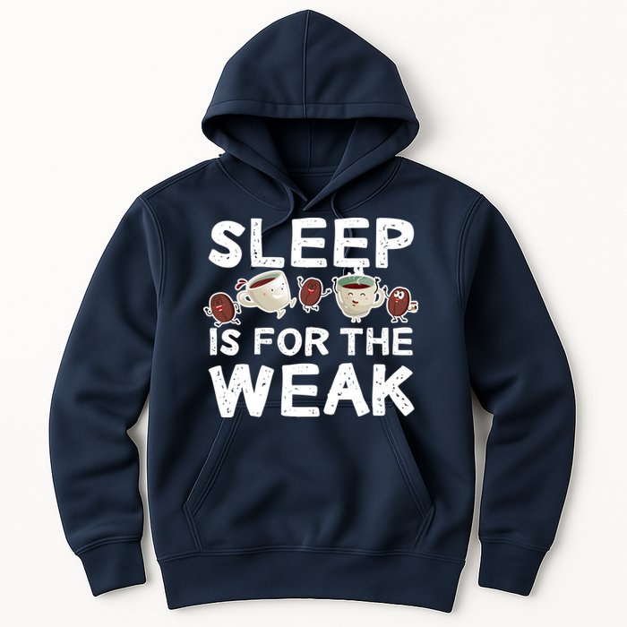 Sleep Is For The Weak Hoodie
