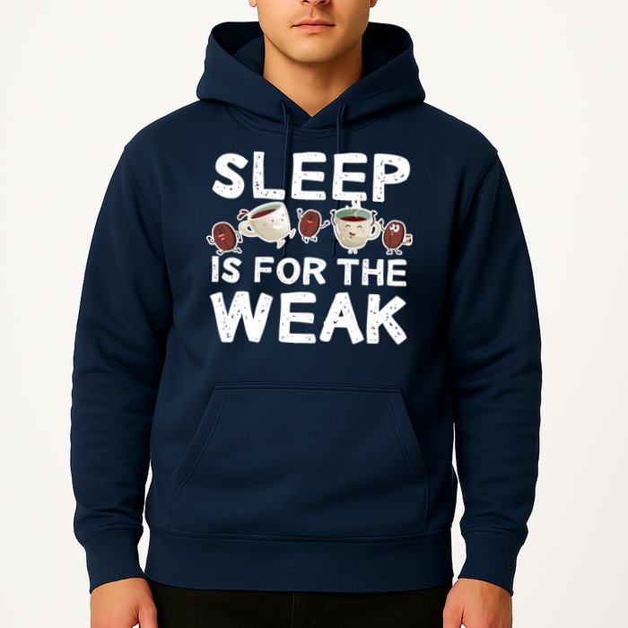 Sleep Is For The Weak Hoodie