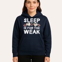 Sleep Is For The Weak Hoodie