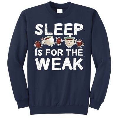 Sleep Is For The Weak Sweatshirt