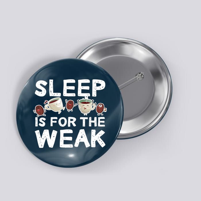 Sleep Is For The Weak Button