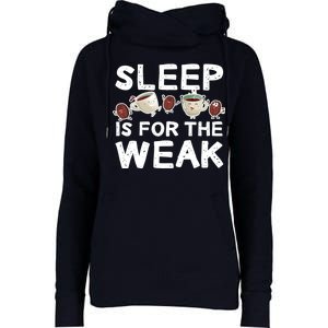 Sleep Is For The Weak Womens Funnel Neck Pullover Hood