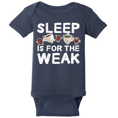 Sleep Is For The Weak Baby Bodysuit