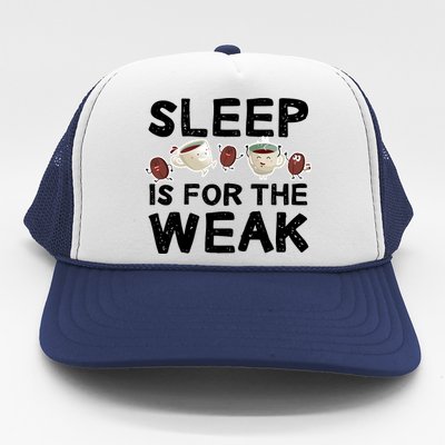 Sleep Is For The Weak Trucker Hat