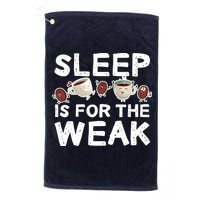 Sleep Is For The Weak Golf Towel