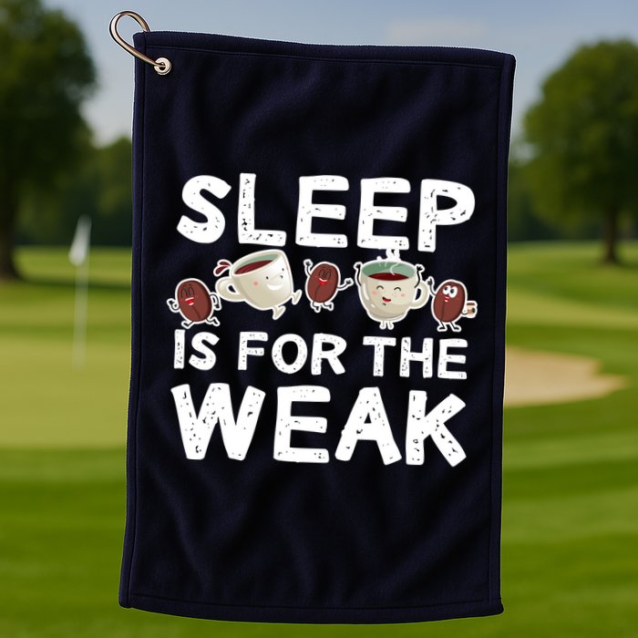 Sleep Is For The Weak Golf Towel