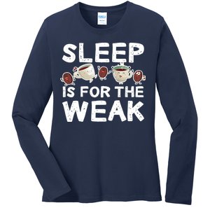 Sleep Is For The Weak Ladies Long Sleeve Shirt