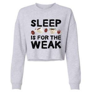 Sleep Is For The Weak Cropped Pullover Crew