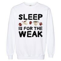 Sleep Is For The Weak Garment-Dyed Sweatshirt