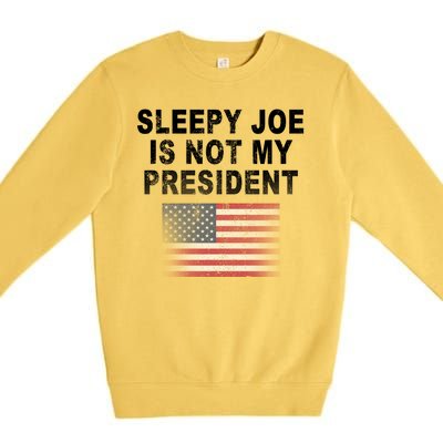 Sleepy Joe Is Not My President American Flag Premium Crewneck Sweatshirt