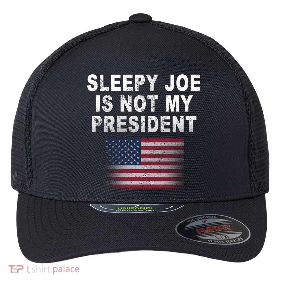 Sleepy Joe Is Not My President American Flag Flexfit Unipanel Trucker Cap