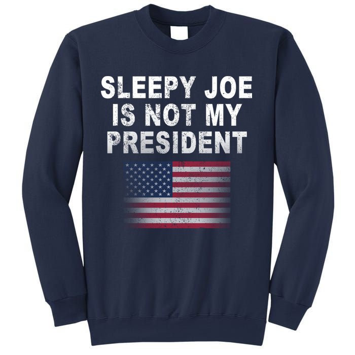 Sleepy Joe Is Not My President American Flag Sweatshirt