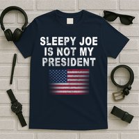 Sleepy Joe Is Not My President American Flag T-Shirt