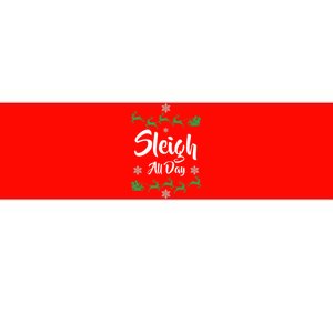 Sleigh All Day Bumper Sticker