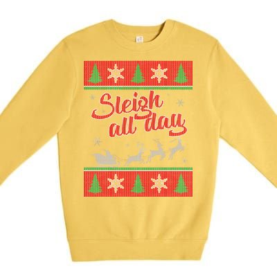 Sleigh All Day Ugly Christmas Premium Crewneck Sweatshirt