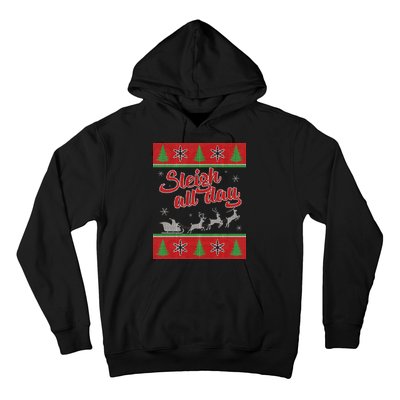 Sleigh All Day Ugly Christmas Hoodie