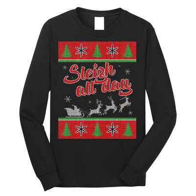 Sleigh All Day Ugly Christmas Long Sleeve Shirt