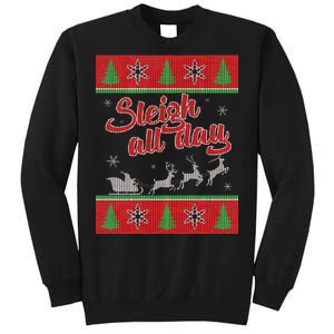 Sleigh All Day Ugly Christmas Sweatshirt