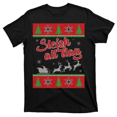 Sleigh All Day Ugly Christmas T-Shirt