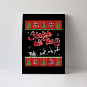 Sleigh All Day Ugly Christmas Canvas