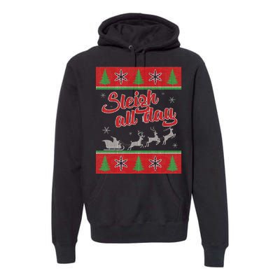 Sleigh All Day Ugly Christmas Premium Hoodie