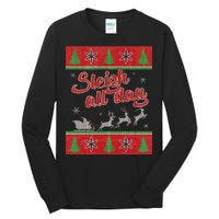 Sleigh All Day Ugly Christmas Tall Long Sleeve T-Shirt