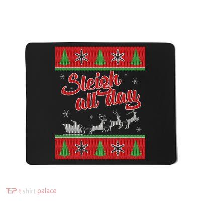Sleigh All Day Ugly Christmas Mousepad