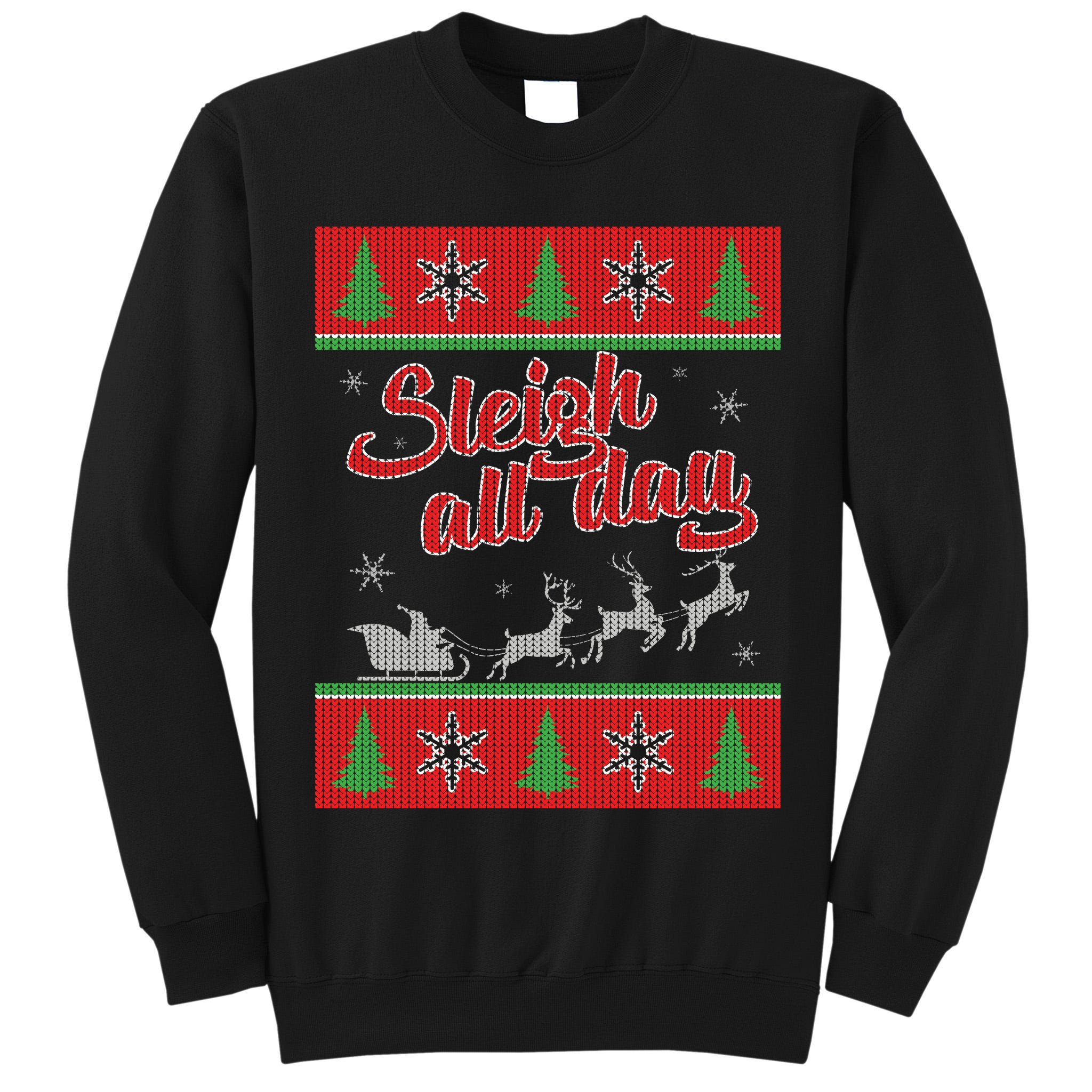 Sleigh All Day Ugly Christmas Tall Sweatshirt