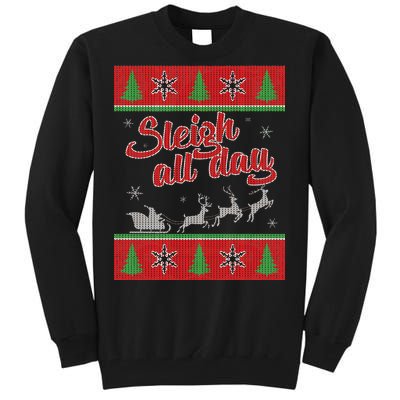 Sleigh All Day Ugly Christmas Tall Sweatshirt