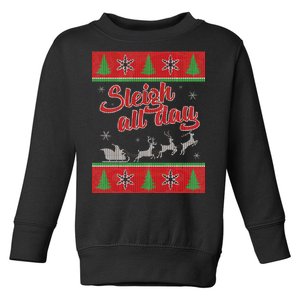 Sleigh All Day Ugly Christmas Toddler Sweatshirt