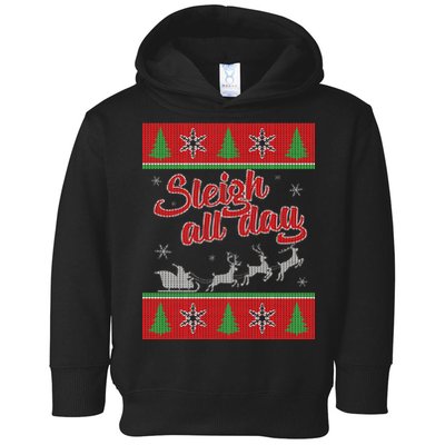 Sleigh All Day Ugly Christmas Toddler Hoodie