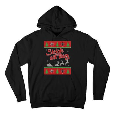 Sleigh All Day Ugly Christmas Tall Hoodie