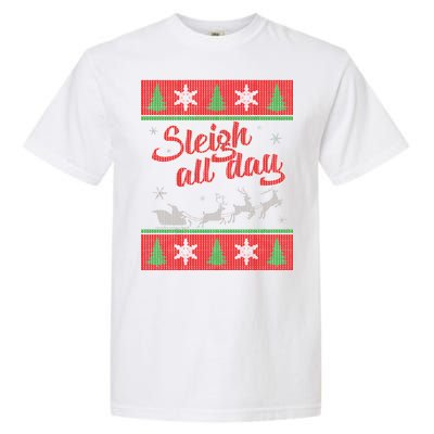 Sleigh All Day Ugly Christmas Garment-Dyed Heavyweight T-Shirt