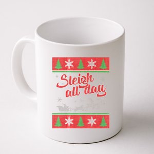 Sleigh All Day Ugly Christmas Coffee Mug