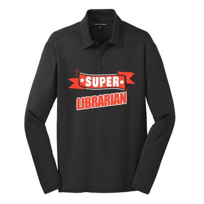 Super Librarian Funny Librarian Gift Silk Touch Performance Long Sleeve Polo