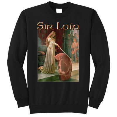 Sir Loin Funny Sirloin Steak Tall Sweatshirt