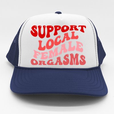 Support Local Female Orgasms Groovy Trucker Hat