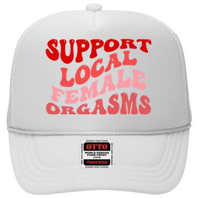 Support Local Female Orgasms Groovy High Crown Mesh Back Trucker Hat