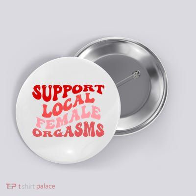 Support Local Female Orgasms Groovy Button