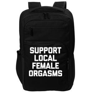 Support Local Female Orgasms Impact Tech Backpack