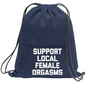 Support Local Female Orgasms Sweatshirt Cinch Pack Bag