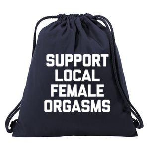 Support Local Female Orgasms Drawstring Bag