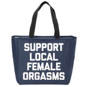 Support Local Female Orgasms Zip Tote Bag