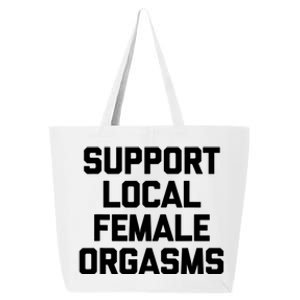 Support Local Female Orgasms 25L Jumbo Tote