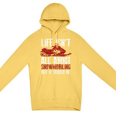 Snowmobiling Lover Funny Snowmobile Quote For Snowmobilers Funny Gift Premium Pullover Hoodie