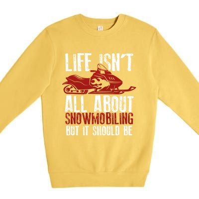 Snowmobiling Lover Funny Snowmobile Quote For Snowmobilers Funny Gift Premium Crewneck Sweatshirt