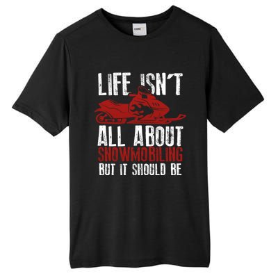 Snowmobiling Lover Funny Snowmobile Quote For Snowmobilers Funny Gift Tall Fusion ChromaSoft Performance T-Shirt