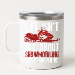 Snowmobiling Lover Funny Snowmobile Quote For Snowmobilers Funny Gift 12 oz Stainless Steel Tumbler Cup