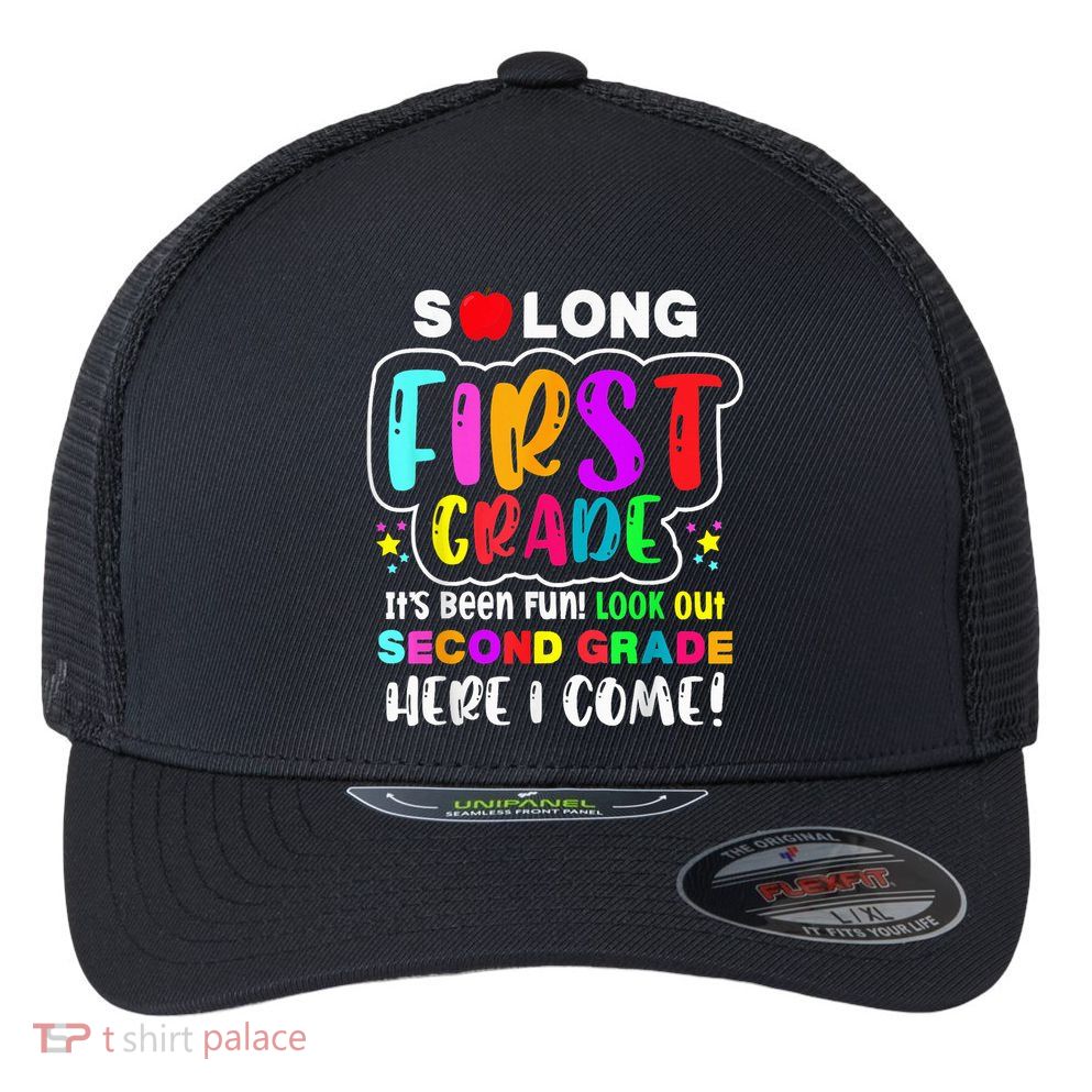 So Long First Grade Hello Second Grade Here I Come 2nd Grade Flexfit Unipanel Trucker Cap